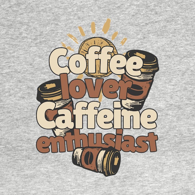 Coffee Lover Caffeine Enthusiast by Words Fail Me